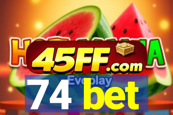 74 bet